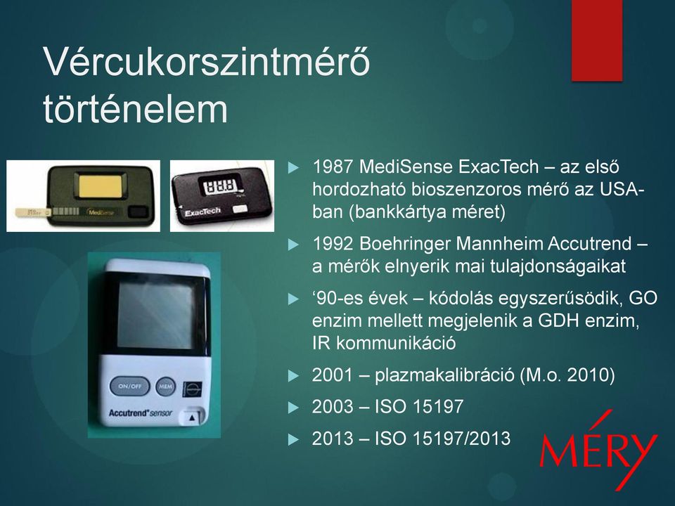 mai tulajdonságaikat 90-es évek kódolás egyszerűsödik, GO enzim mellett megjelenik a