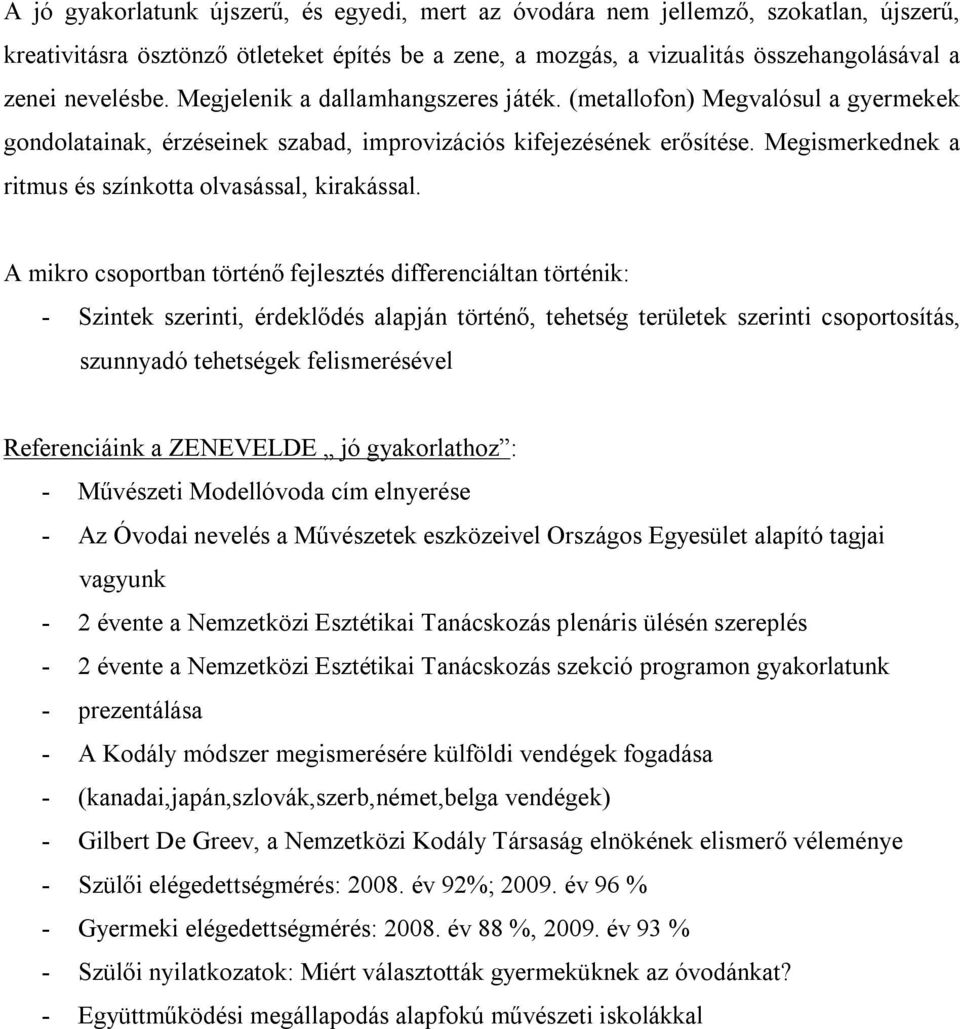 Megismerkednek a ritmus és színkotta olvasással, kirakással.