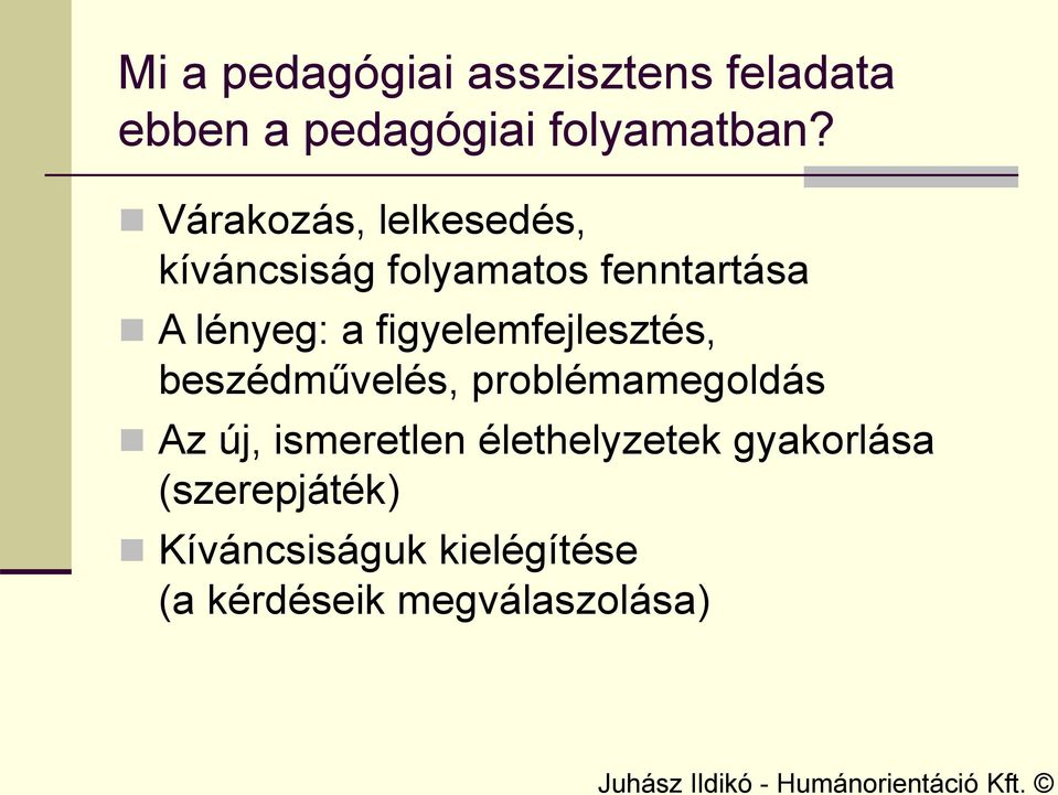 figyelemfejlesztés, beszédművelés, problémamegoldás Az új, ismeretlen