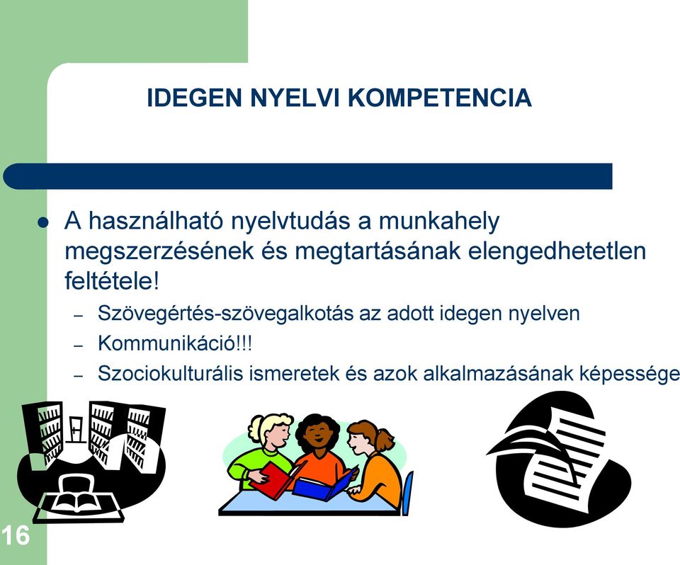 Szövegértés-szövegalkotás az adott idegen nyelven Kommunikáció!