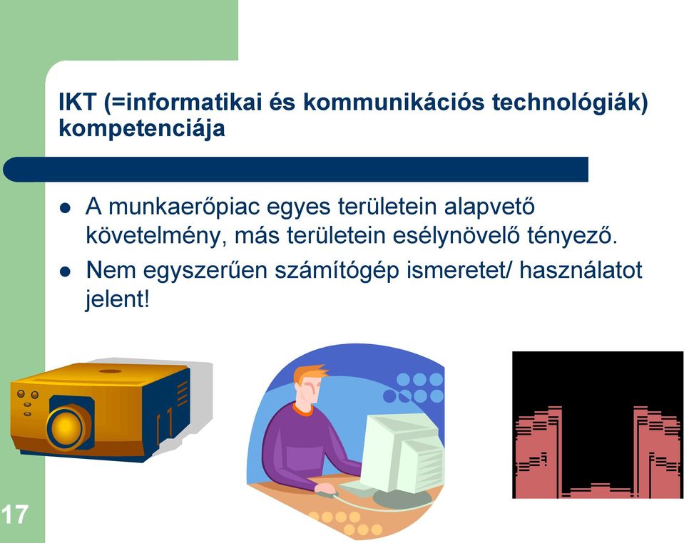 alapvető követelmény, más területein esélynövelő