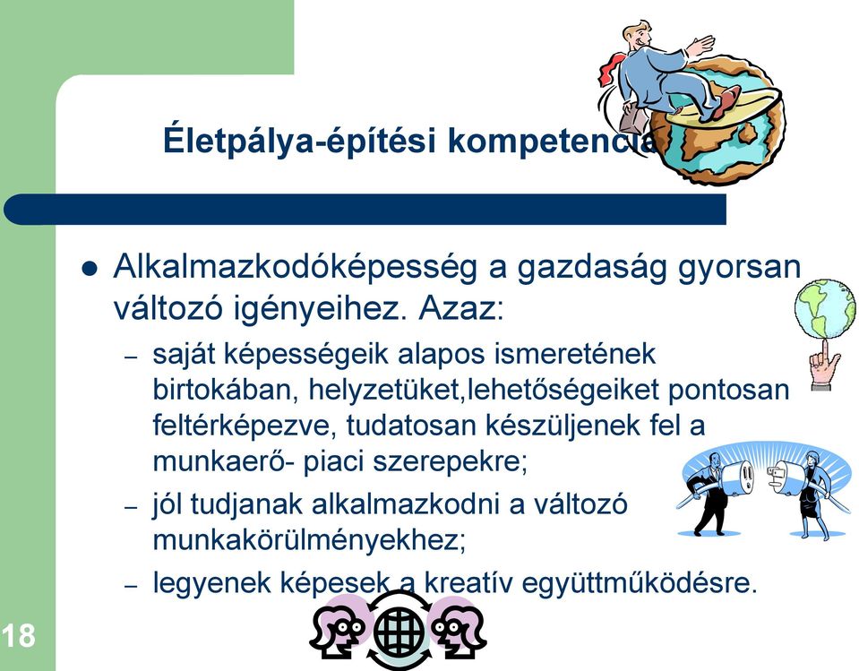 pontosan feltérképezve, tudatosan készüljenek fel a munkaerő- piaci szerepekre; jól