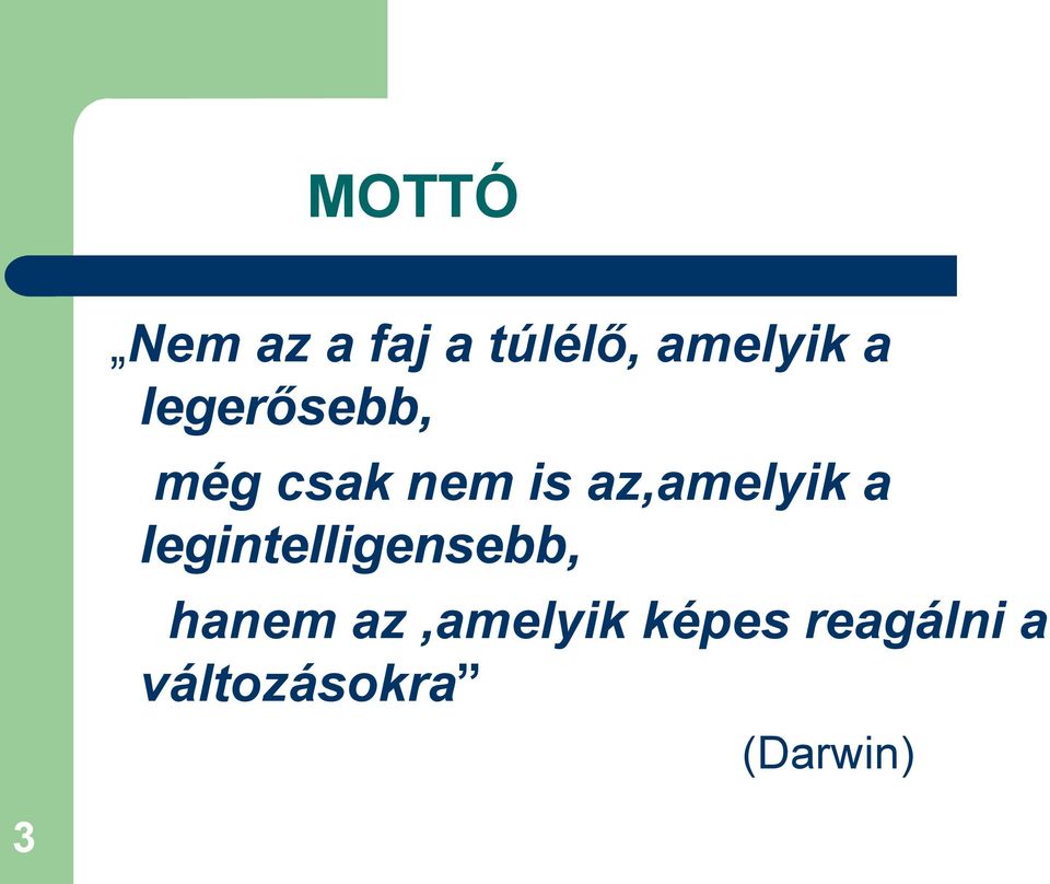 a legintelligensebb, hanem az,amelyik