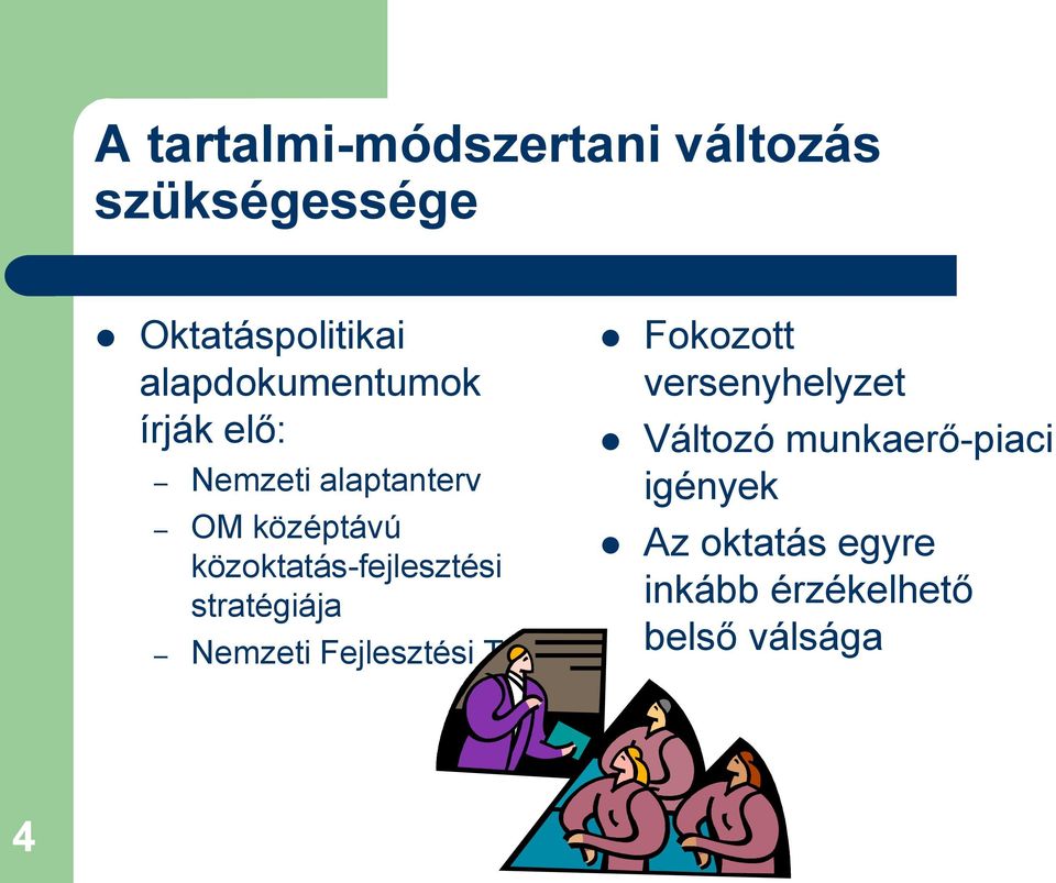 közoktatás-fejlesztési stratégiája Nemzeti Fejlesztési Terv Fokozott