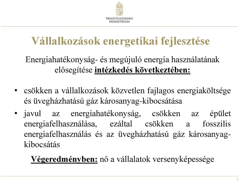 károsanyag-kibocsátása javul az energiahatékonyság, csökken az épület energiafelhasználása, ezáltal csökken a