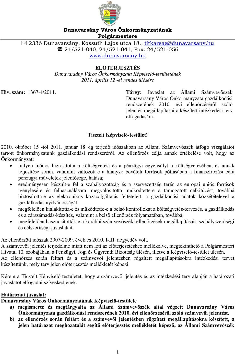 évi ellenőrzéséről szóló jelentés megállapításaira készített intézkedési terv elfogadására. Tisztelt Képviselő-testület! 2010. október 15 -től 2011.