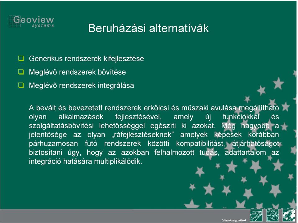 szolgáltatásbővítési lehetősséggel egészíti ki azokat.