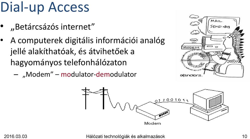 jellé alakíthatóak, és átvihetőek a