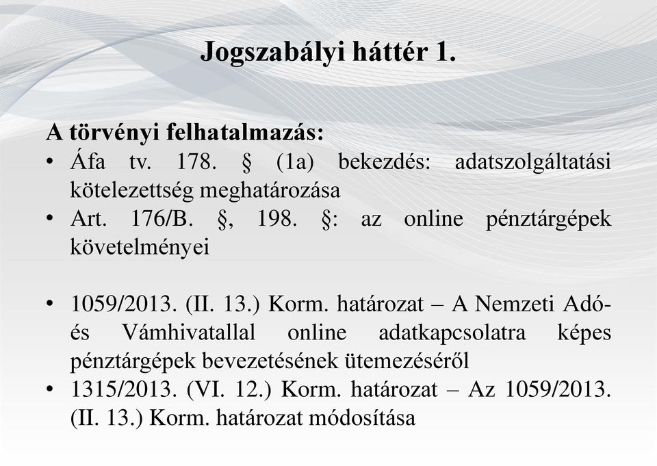 : az online pénztárgépek követelményei 1059/2013. (II. 13.) Korm.