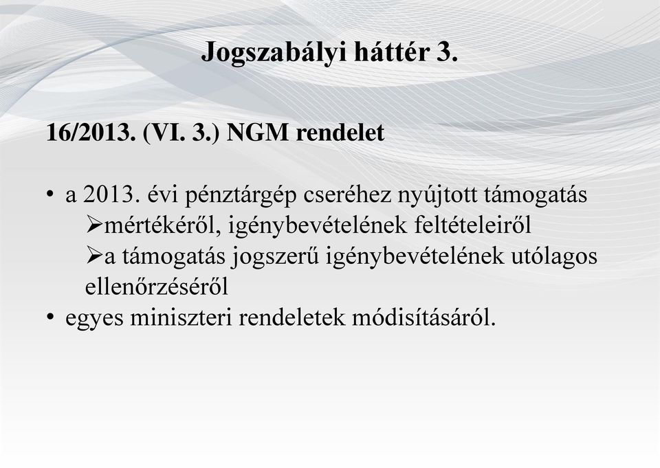 igénybevételének feltételeiről a támogatás jogszerű