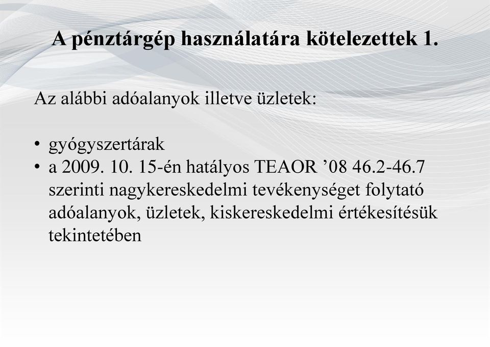 15-én hatályos TEAOR 08 46.2-46.