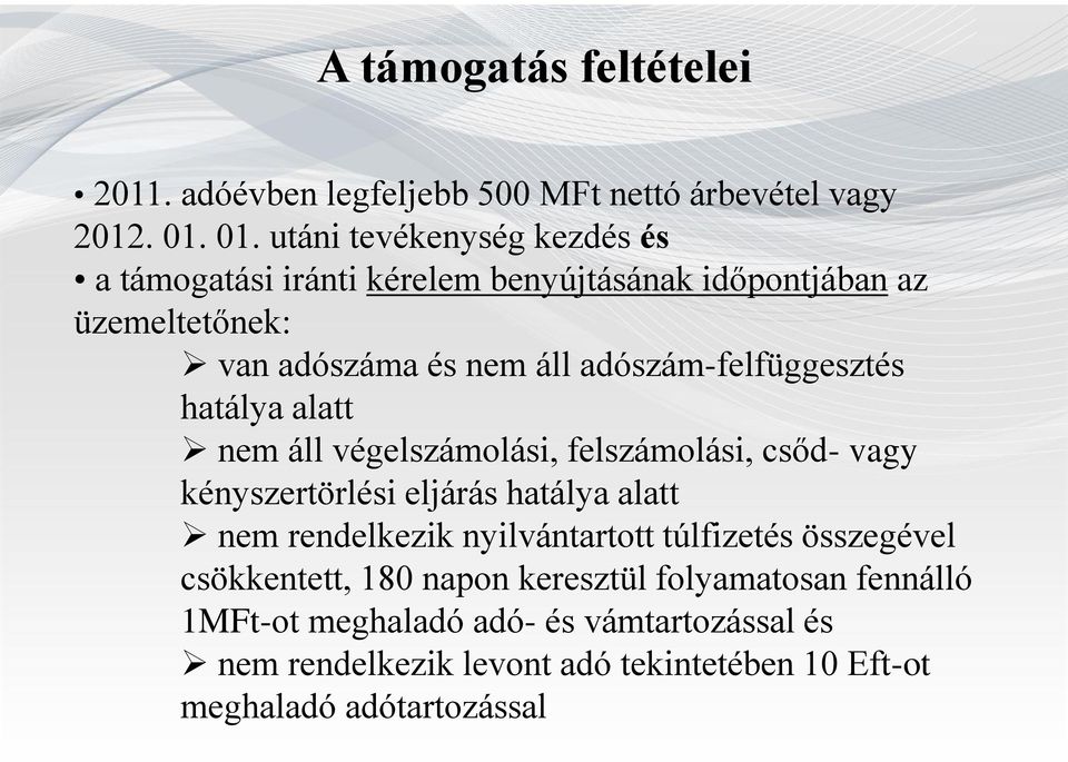 adószám-felfüggesztés hatálya alatt nem áll végelszámolási, felszámolási, csőd- vagy kényszertörlési eljárás hatálya alatt nem rendelkezik