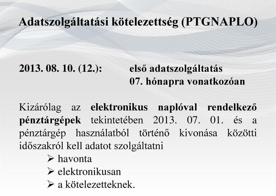 hónapra vonatkozóan Kizárólag az elektronikus naplóval rendelkező pénztárgépek