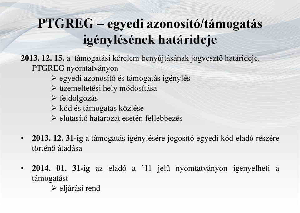 PTGREG nyomtatványon egyedi azonosító és támogatás igénylés üzemeltetési hely módosítása feldolgozás kód és támogatás
