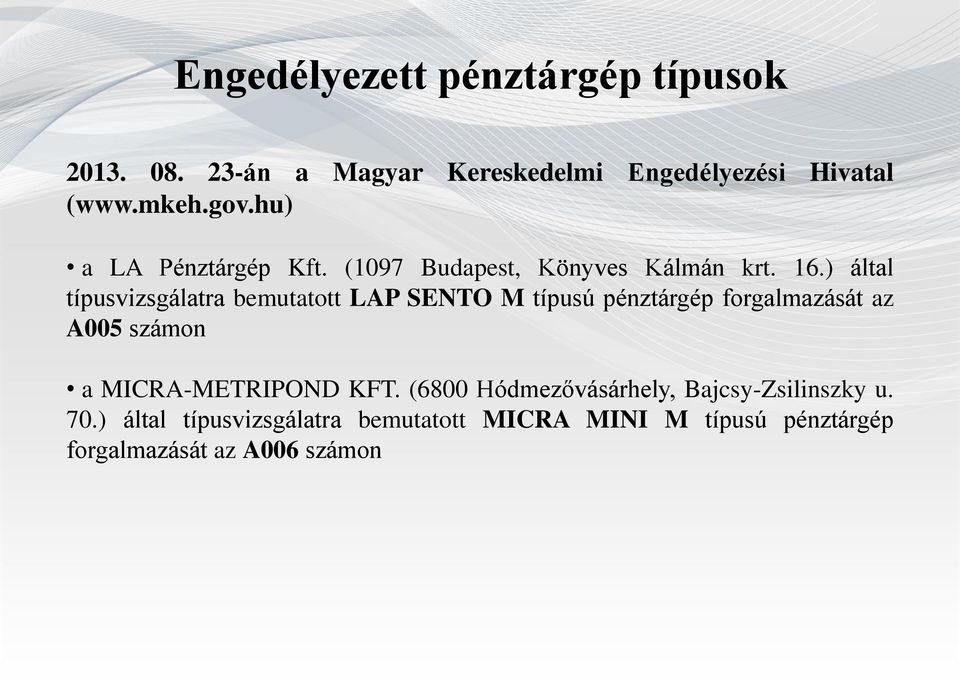 ) által típusvizsgálatra bemutatott LAP SENTO M típusú pénztárgép forgalmazását az A005 számon a