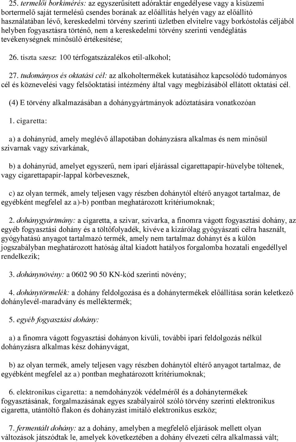 tiszta szesz: 100 térfogatszázalékos etil-alkohol; 27.