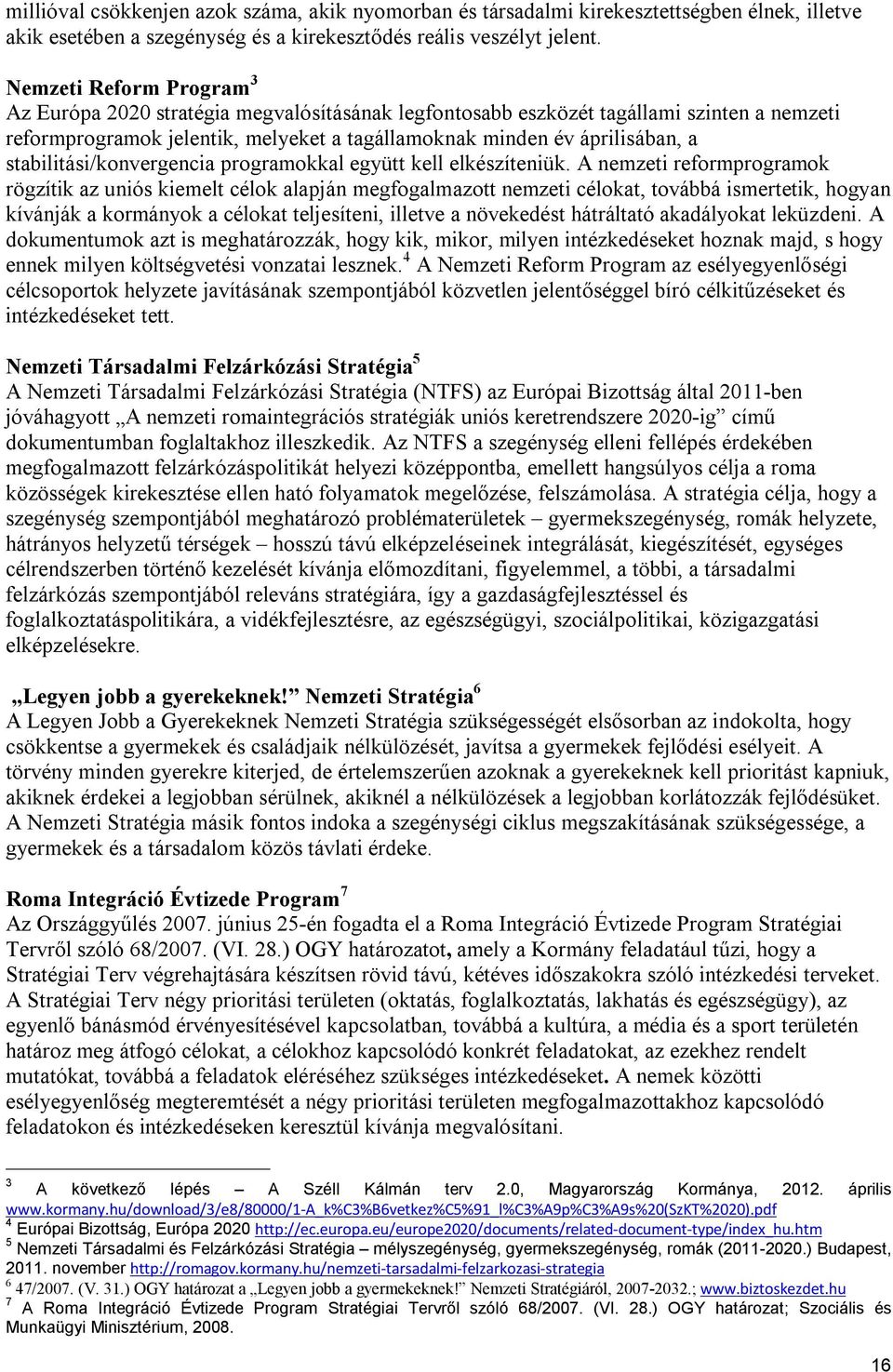 stabilitási/konvergencia programokkal együtt kell elkészíteniük.