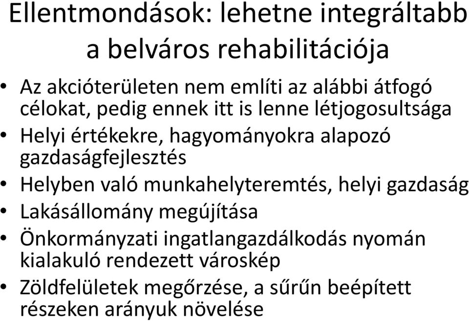 gazdaságfejlesztés Helyben való munkahelyteremtés, helyi gazdaság Lakásállomány megújítása Önkormányzati