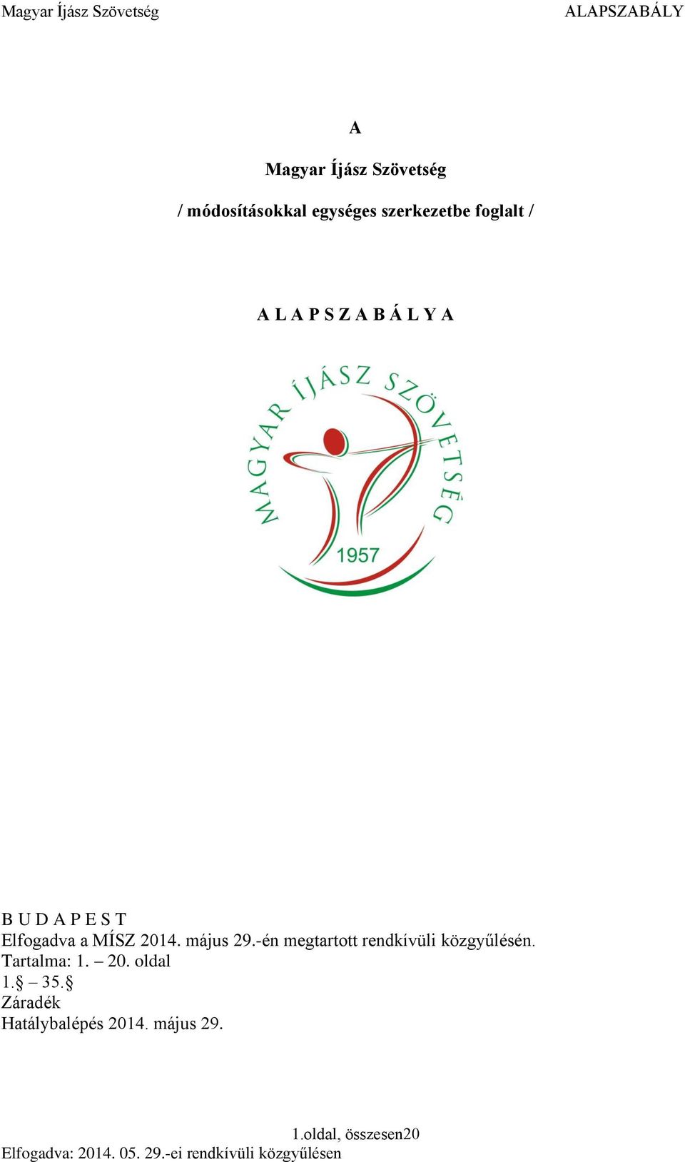 2014. május 29.-én megtartott rendkívüli közgyűlésén. Tartalma: 1.