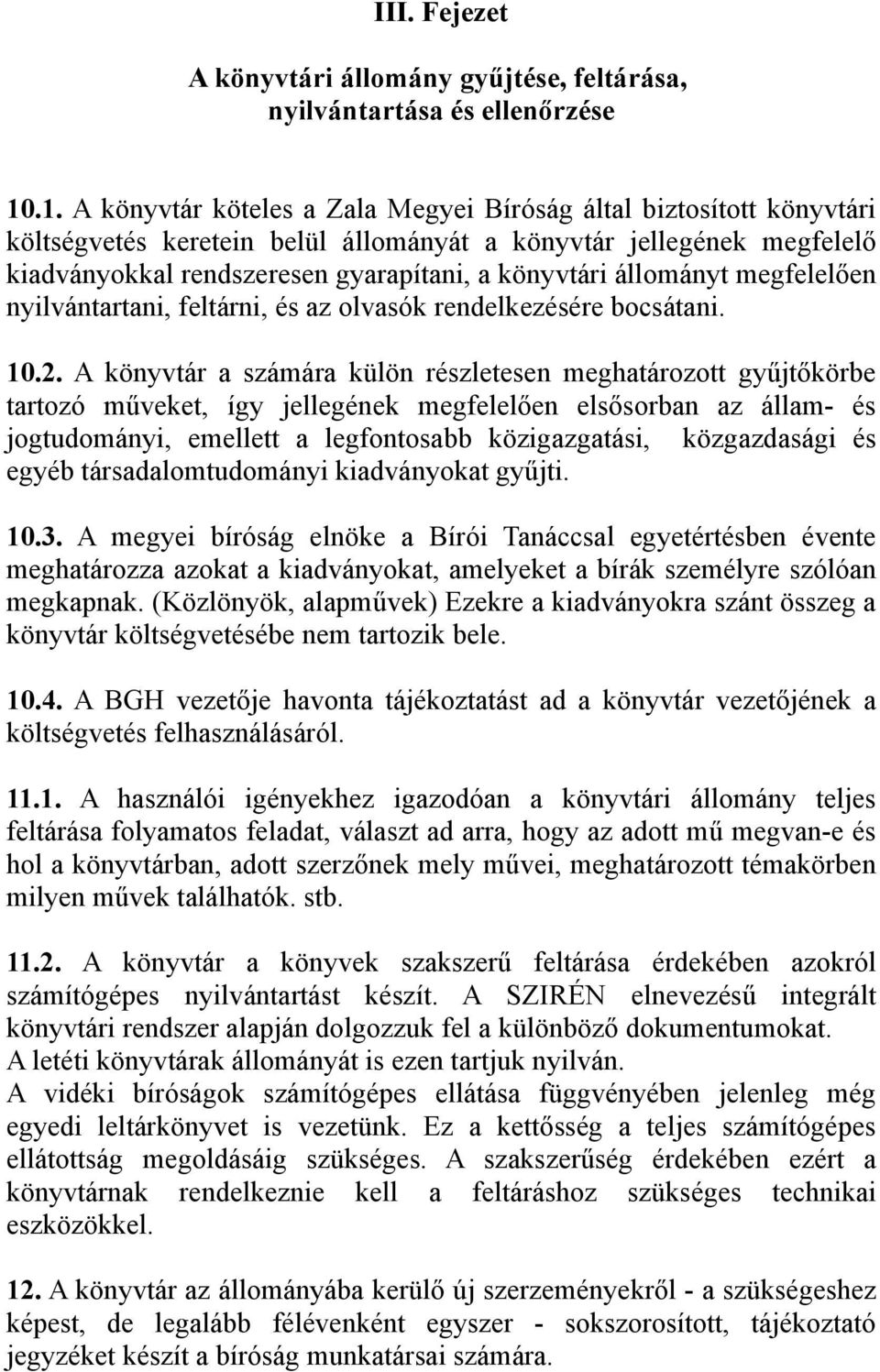 állományt megfelelően nyilvántartani, feltárni, és az olvasók rendelkezésére bocsátani. 10.2.