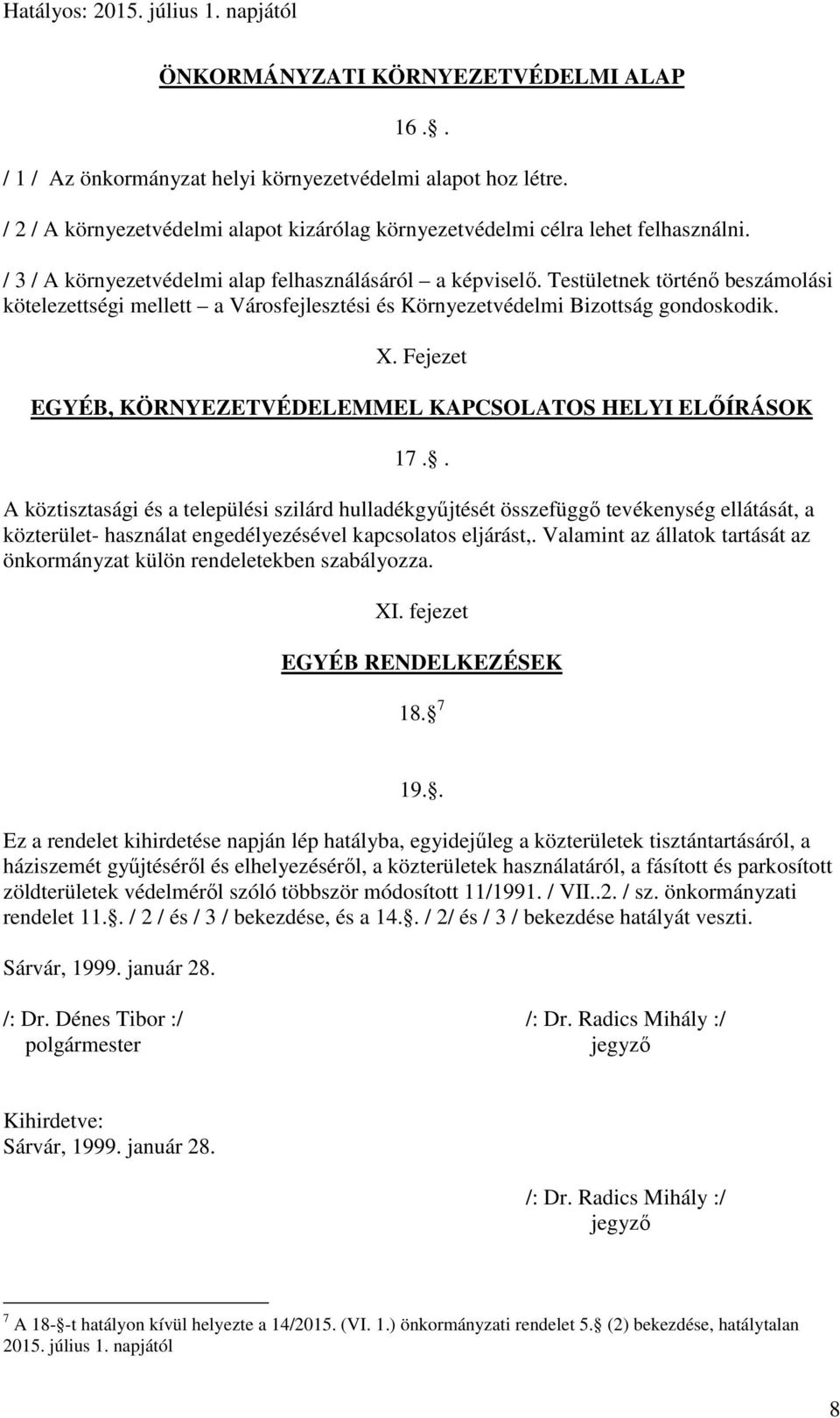 Fejezet EGYÉB, KÖRNYEZETVÉDELEMMEL KAPCSOLATOS HELYI ELŐÍRÁSOK 17.