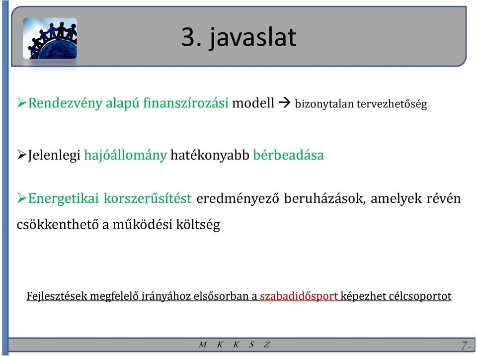 eredményező beruházások, amelyek révén csökkenthető a működési költség