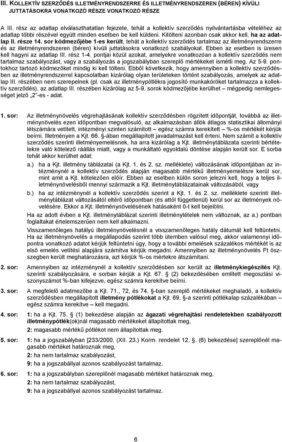 Kitölteni azonban csak akkor kell, ha az adatlap II. része 14.