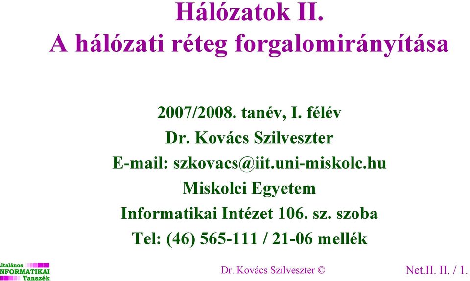 uni-miskolc.hu Miskolci Egyetem Informatikai Intézet 106. sz.