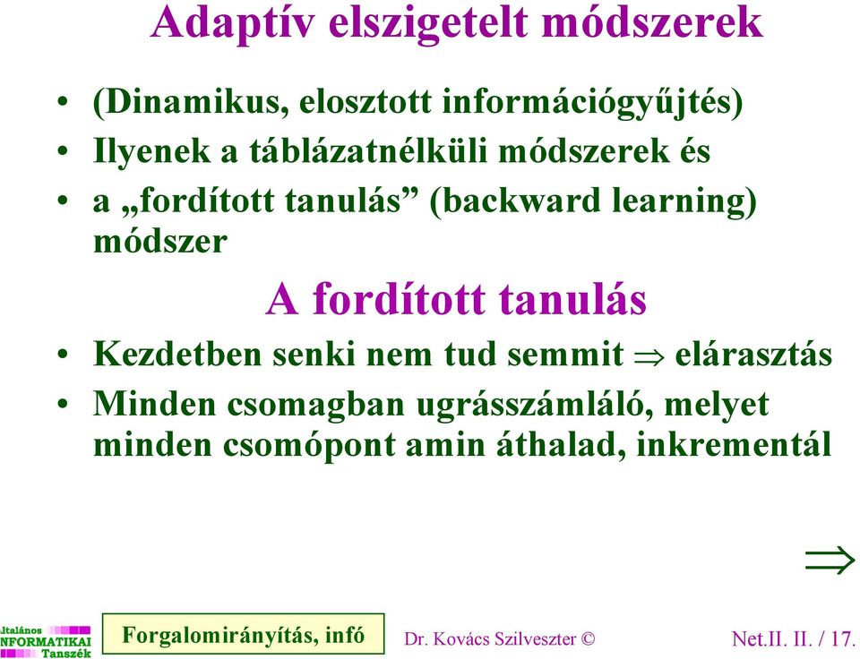 tanulás Kezdetben senki nem tud semmit elárasztás Minden csomagban ugrásszámláló, melyet