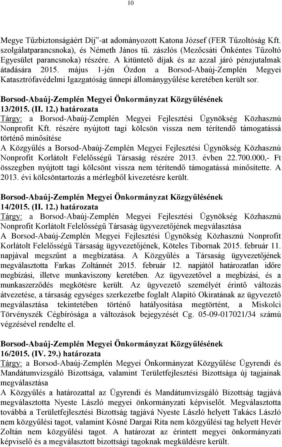 (II. 12.) határozata Tárgy: a Borsod-Abaúj-Zemplén Megyei Fejlesztési Ügynökség Közhasznú Nonprofit Kft.