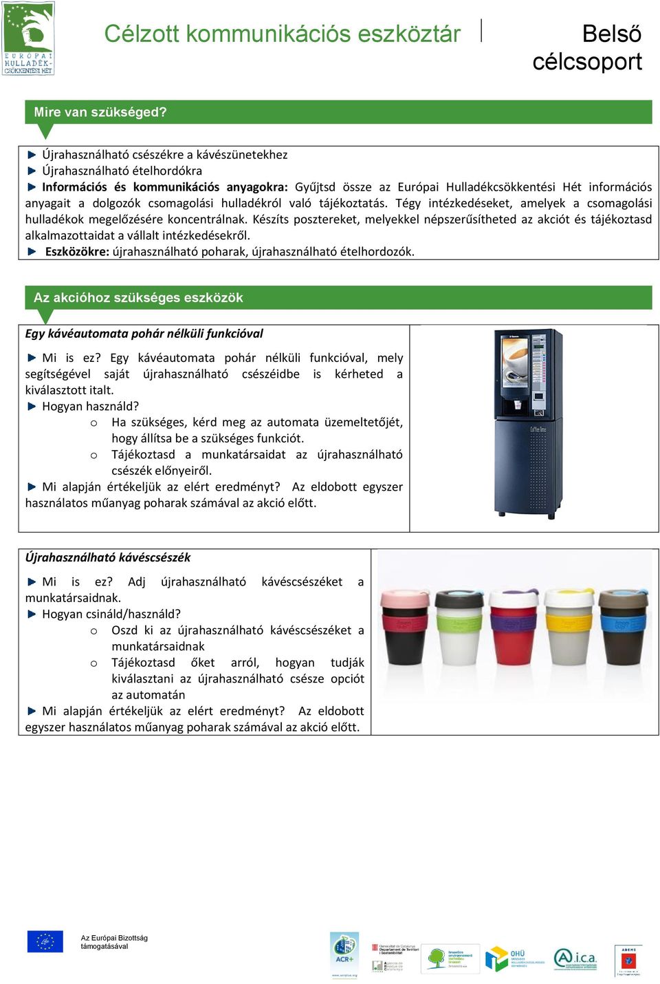 hulladékról való tájékztatás. Tégy intézkedéseket, amelyek a csmaglási hulladékk megelőzésére kncentrálnak.