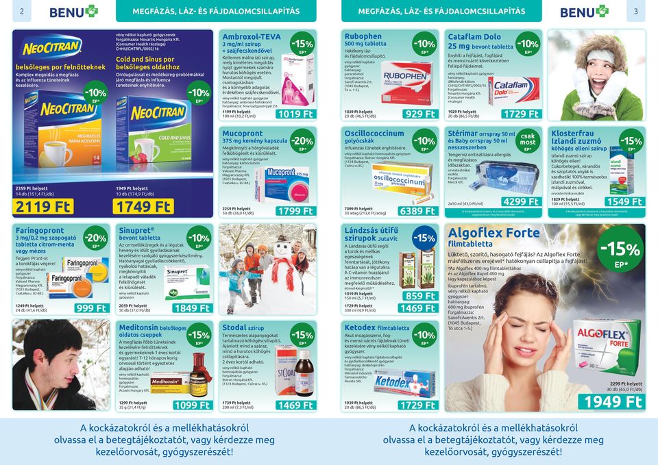 Orrdugulással és melléküreg-problémákkal járó megfázás és influenza tüneteinek enyhítésére. Kellemes málna ízű szirup, mely kíméletes megoldás nyújt gyermekek számára hurutos köhögés esetén.