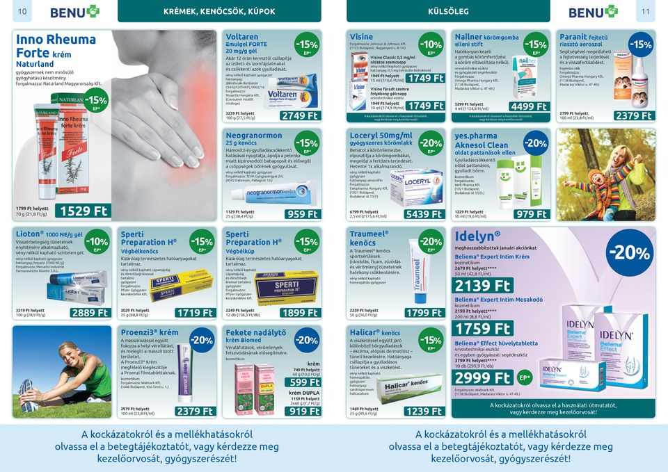 (Consumer Health részlege) 3239 Ft helyett 100 g (27,5 Ft/g) 2749 Ft Visine Johnson & Johnson Kft. (1123 Budapest, Nagyenyed u. 8-14.