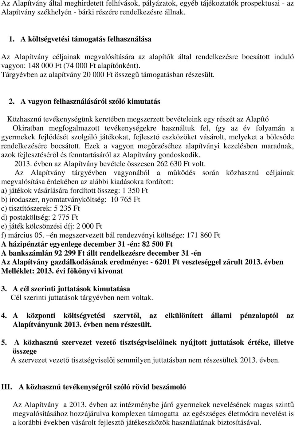 Tárgyévben az alapítvány 20