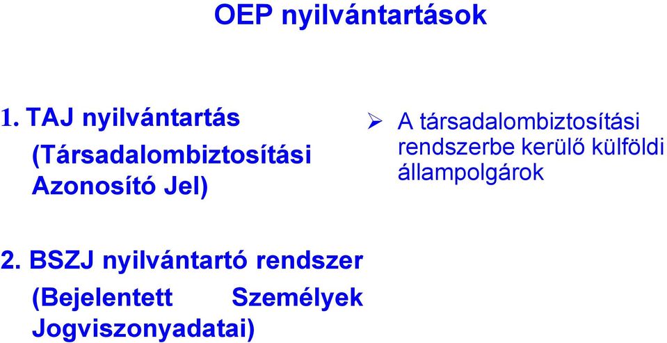 Jel) A társadalombiztosítási rendszerbe kerülő