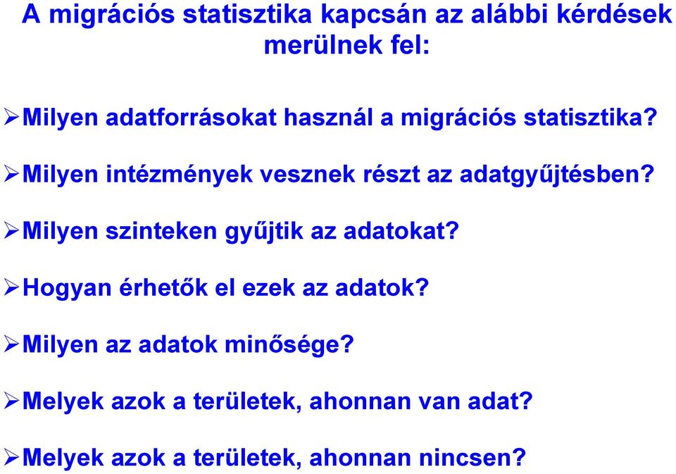 Milyen szinteken gyűjtik az adatokat? Hogyan érhetők el ezek az adatok?