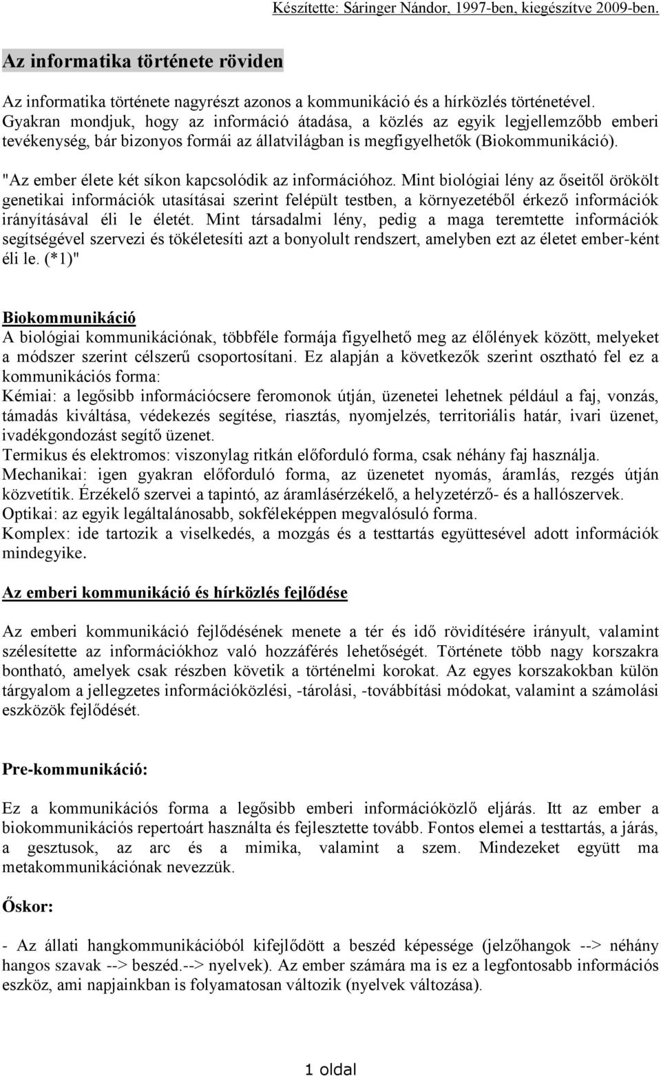 "Az ember élete két síkon kapcsolódik az információhoz.