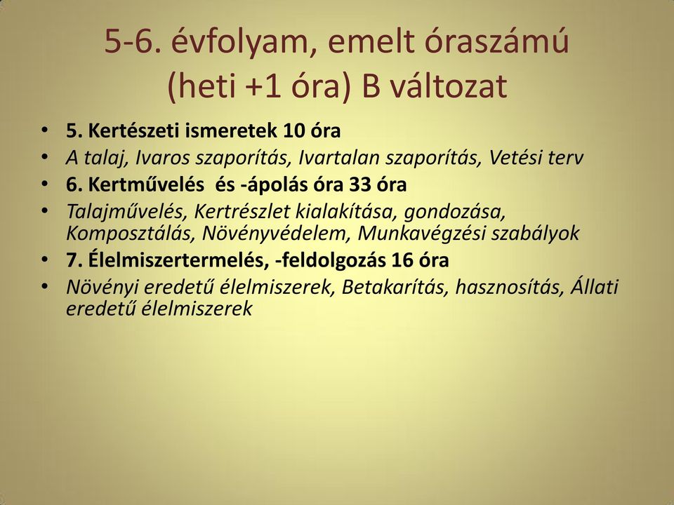 Kertművelés és -ápolás óra 33 óra Talajművelés, Kertrészlet kialakítása, gondozása, Komposztálás,