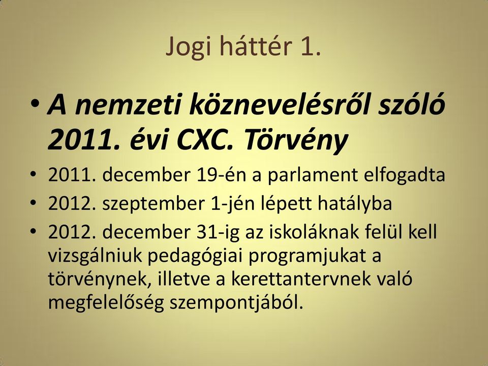 szeptember 1-jén lépett hatályba 2012.