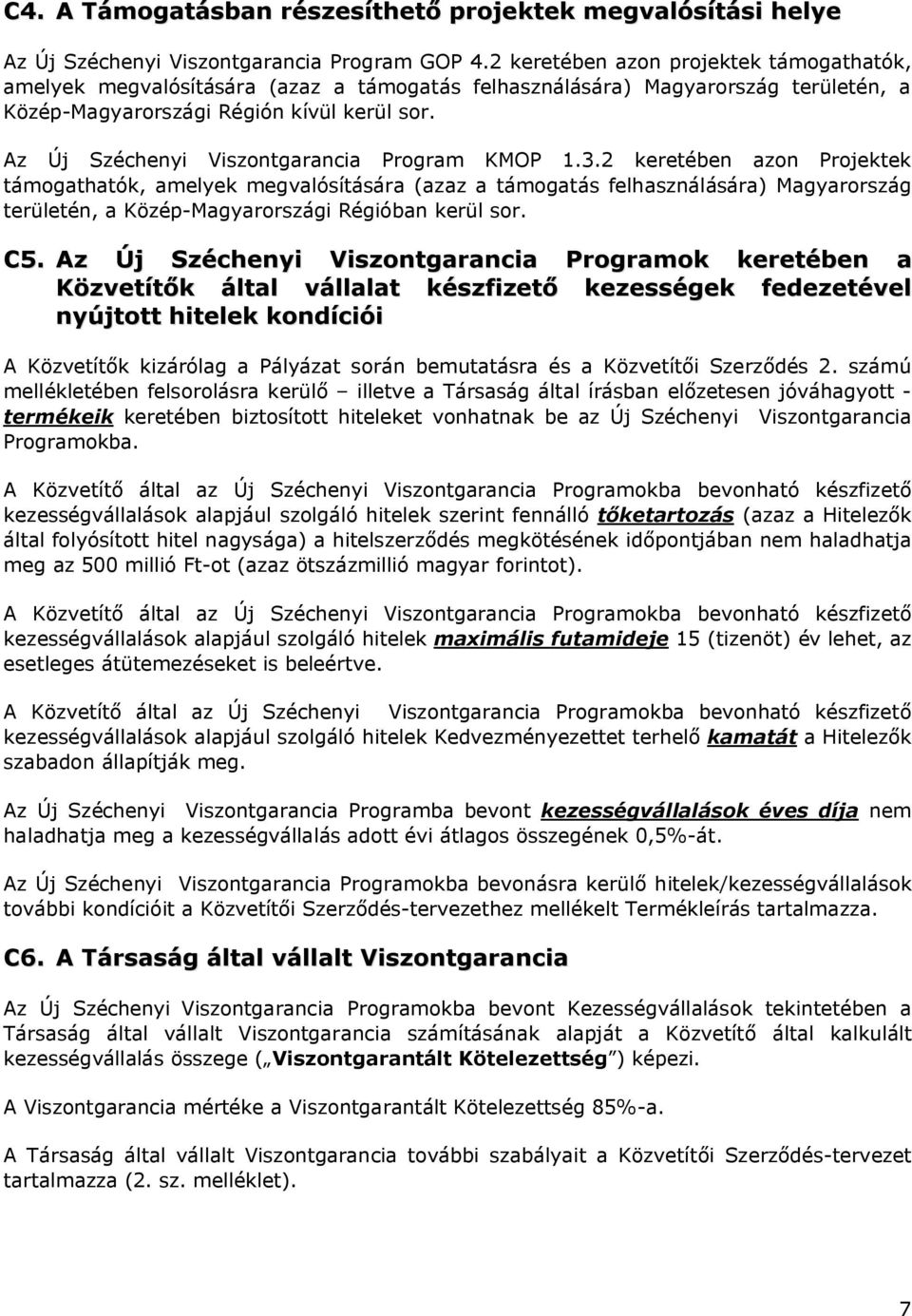 Az Új Széchenyi Viszontgarancia Program KMOP 1.3.
