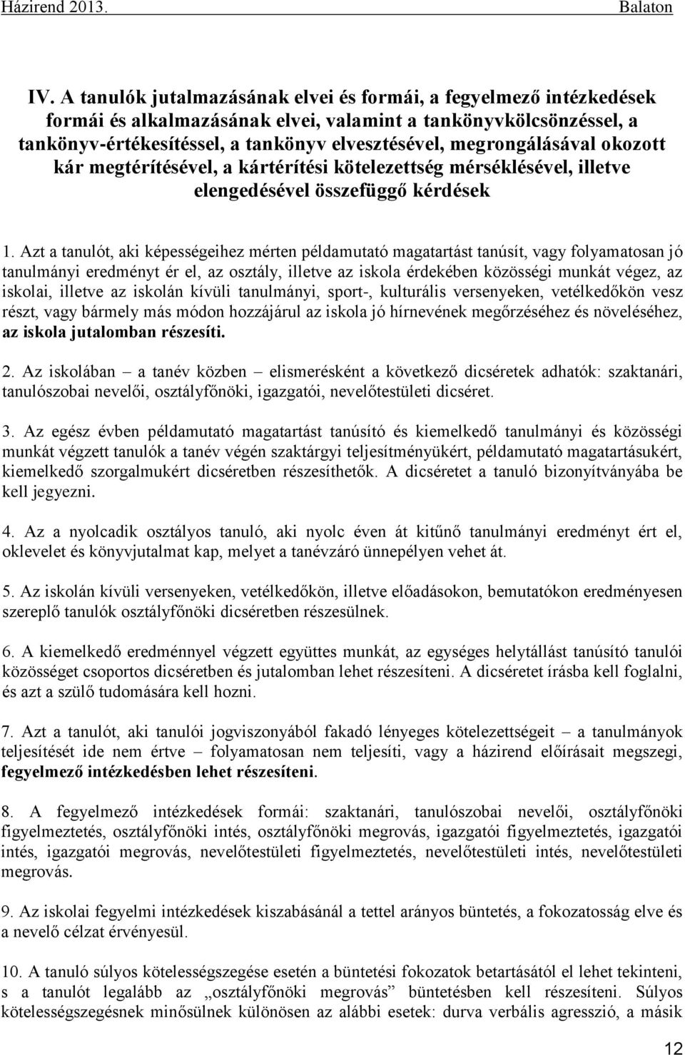 megrongálásával okozott kár megtérítésével, a kártérítési kötelezettség mérséklésével, illetve elengedésével összefüggő kérdések 1.