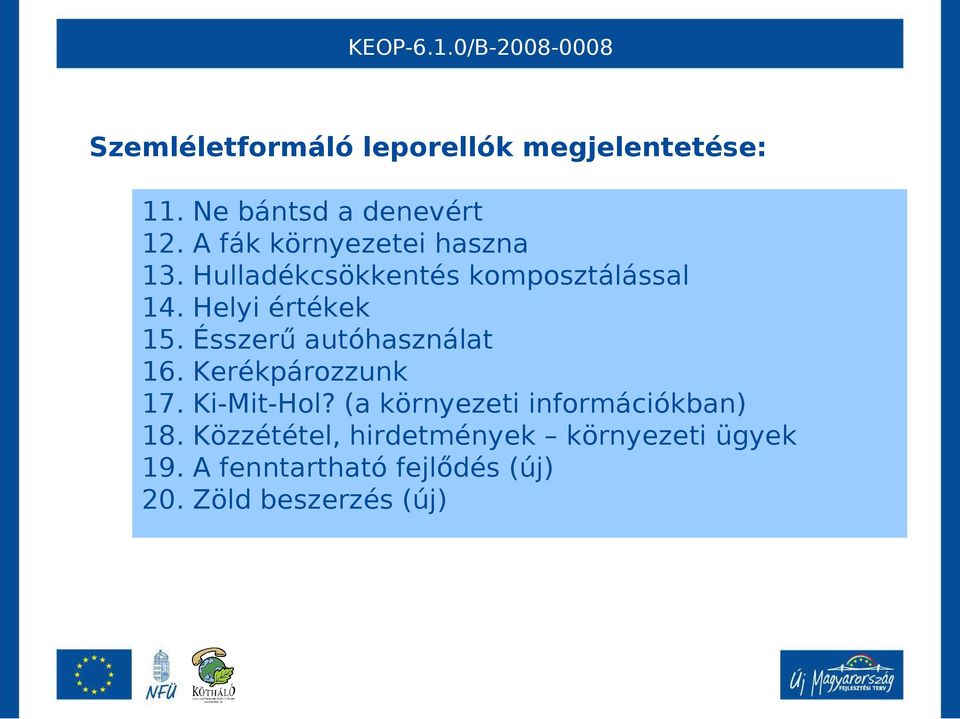 értékek Ésszerű autóhasználat Kerékpározzunk Ki-Mit-Hol?