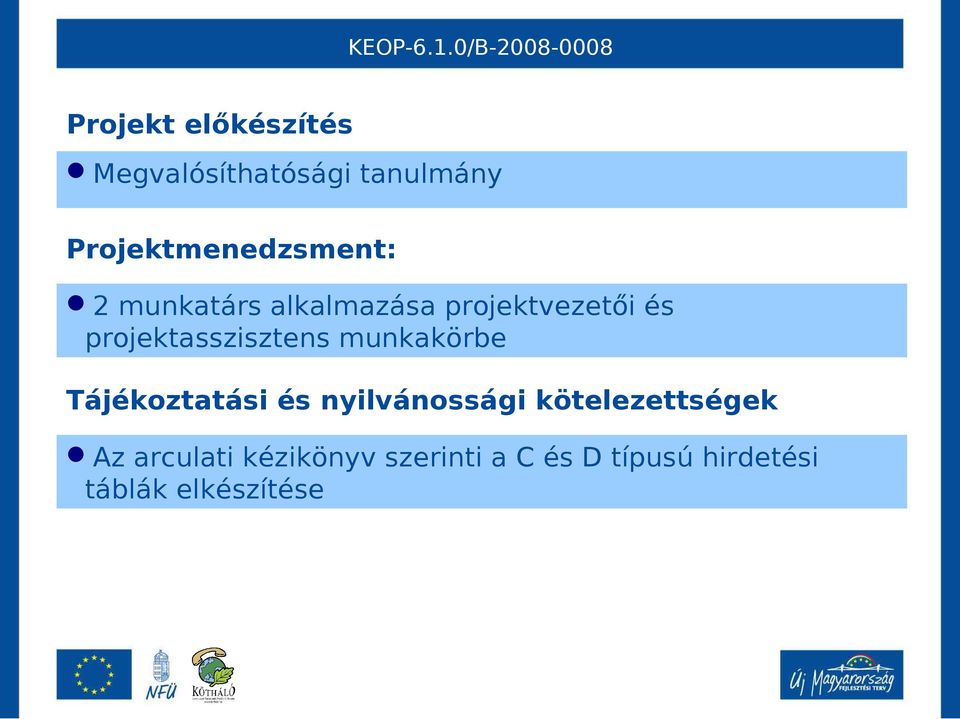 projektasszisztens munkakörbe Tájékoztatási és nyilvánossági