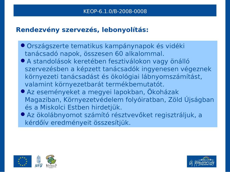 ökológiai lábnyomszámítást, valamint környezetbarát termékbemutatót.