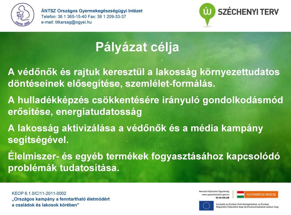 A hulladékképzés csökkentésére irányuló gondolkodásmód erősítése, energiatudatosság A