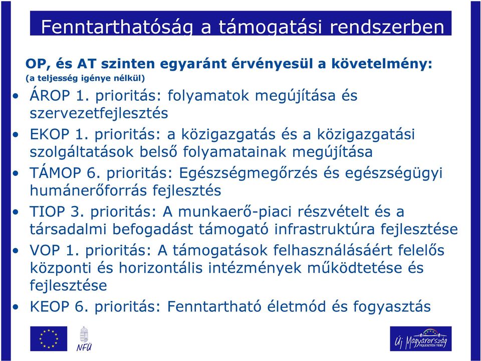 prioritás: a közigazgatás és a közigazgatási szolgáltatások belső folyamatainak megújítása TÁMOP 6.