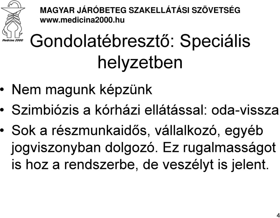 a részmunkaidős, vállalkozó, egyéb jogviszonyban dolgozó.