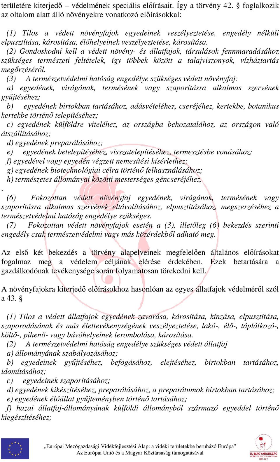 veszélyeztetése, károsítása.