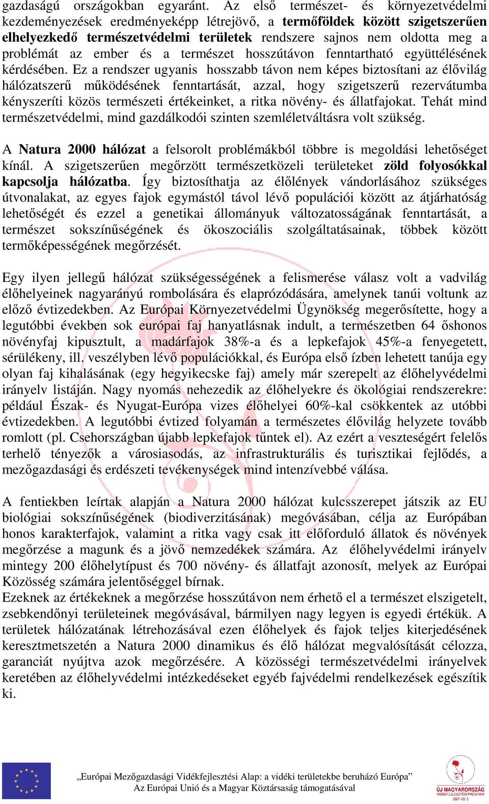 az ember és a természet hosszútávon fenntartható együttélésének kérdésében.