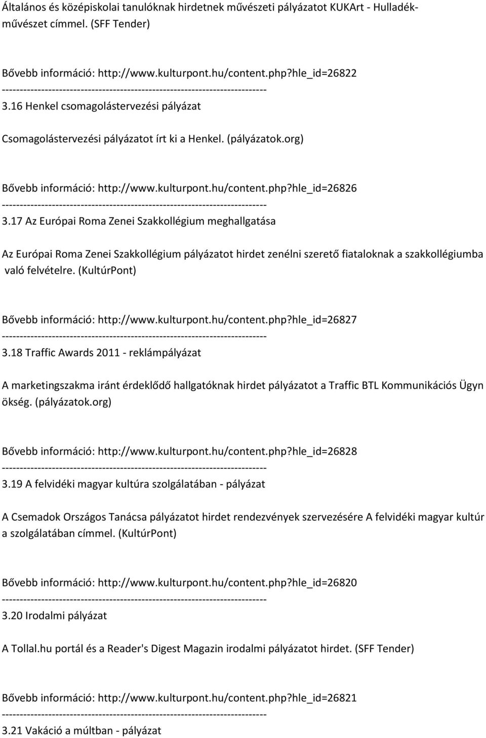 17 Az Európai Roma Zenei Szakkollégium meghallgatása Az Európai Roma Zenei Szakkollégium pályázatot hirdet zenélni szerető fiataloknak a szakkollégiumba való felvételre.